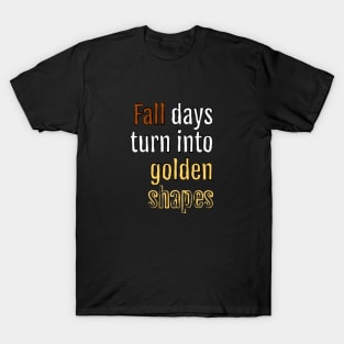 Fall days turn into golden shapes (Black Edition) T-Shirt